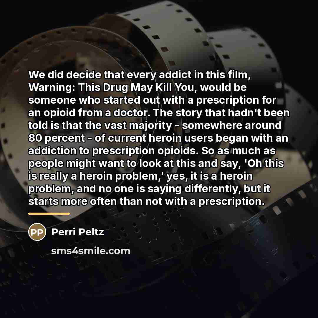 “We did decide that every addict in this film, Warning:…” quote by Perri Peltz