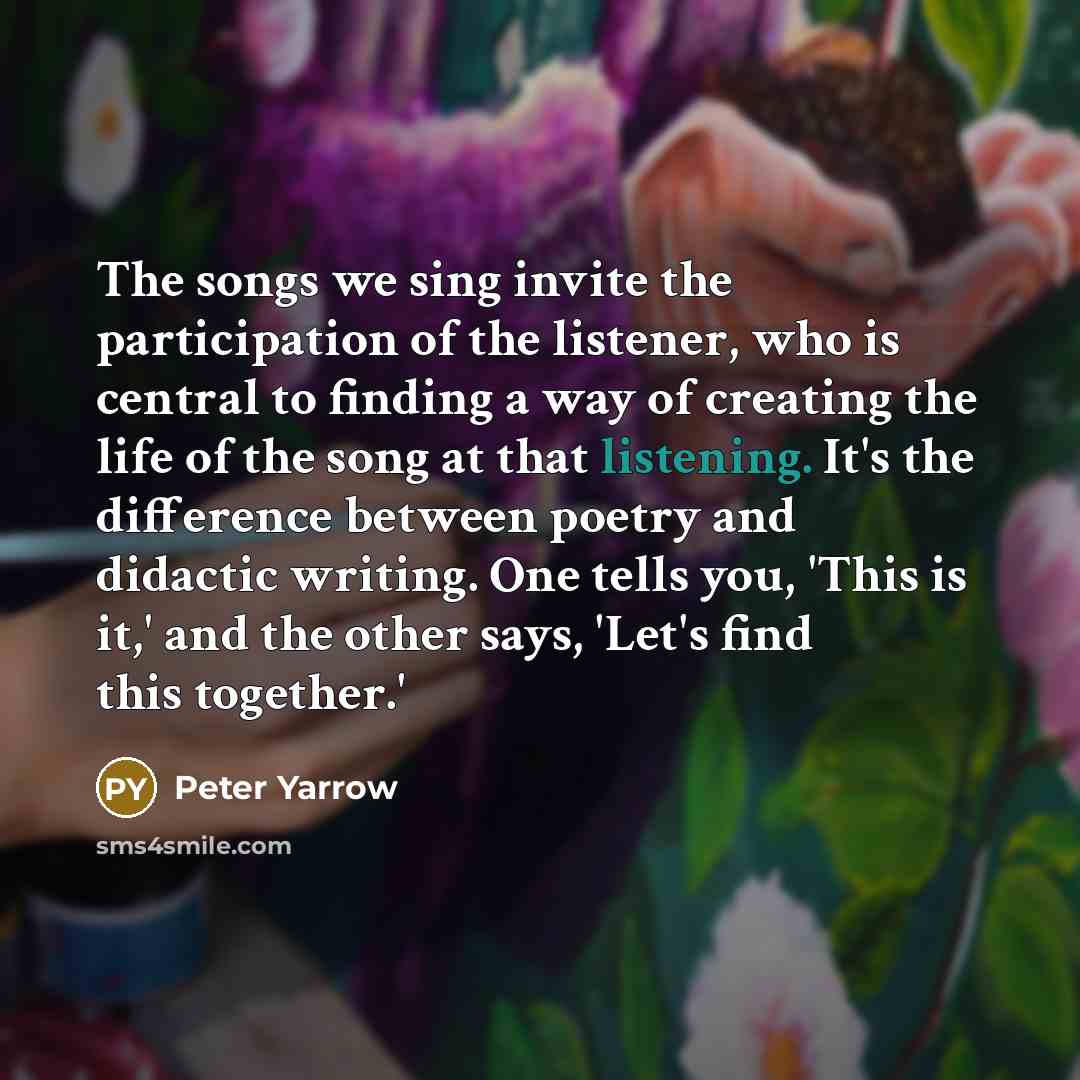 “The songs we sing invite the participation of the listener,…” quote by Peter Yarrow