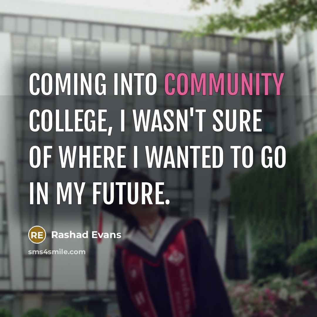 “Coming into community college, I wasn't sure of where I…” quote by Rashad Evans
