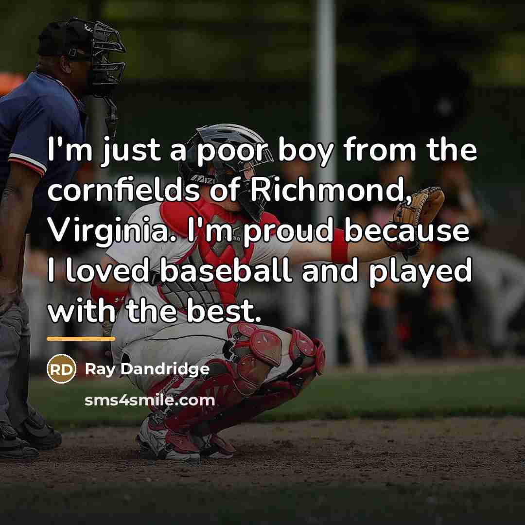 “I'm just a poor boy from the cornfields of Richmond,…” quote by Ray Dandridge
