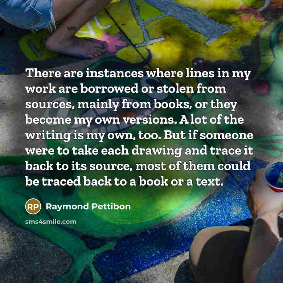 “There are instances where lines in my work are borrowed…” quote by Raymond Pettibon