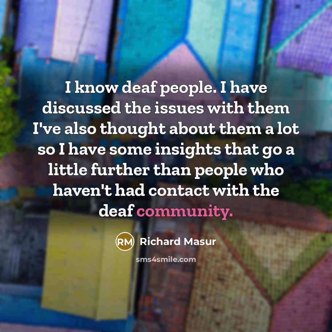 “I know deaf people. I have discussed the issues with…” quote by Richard Masur