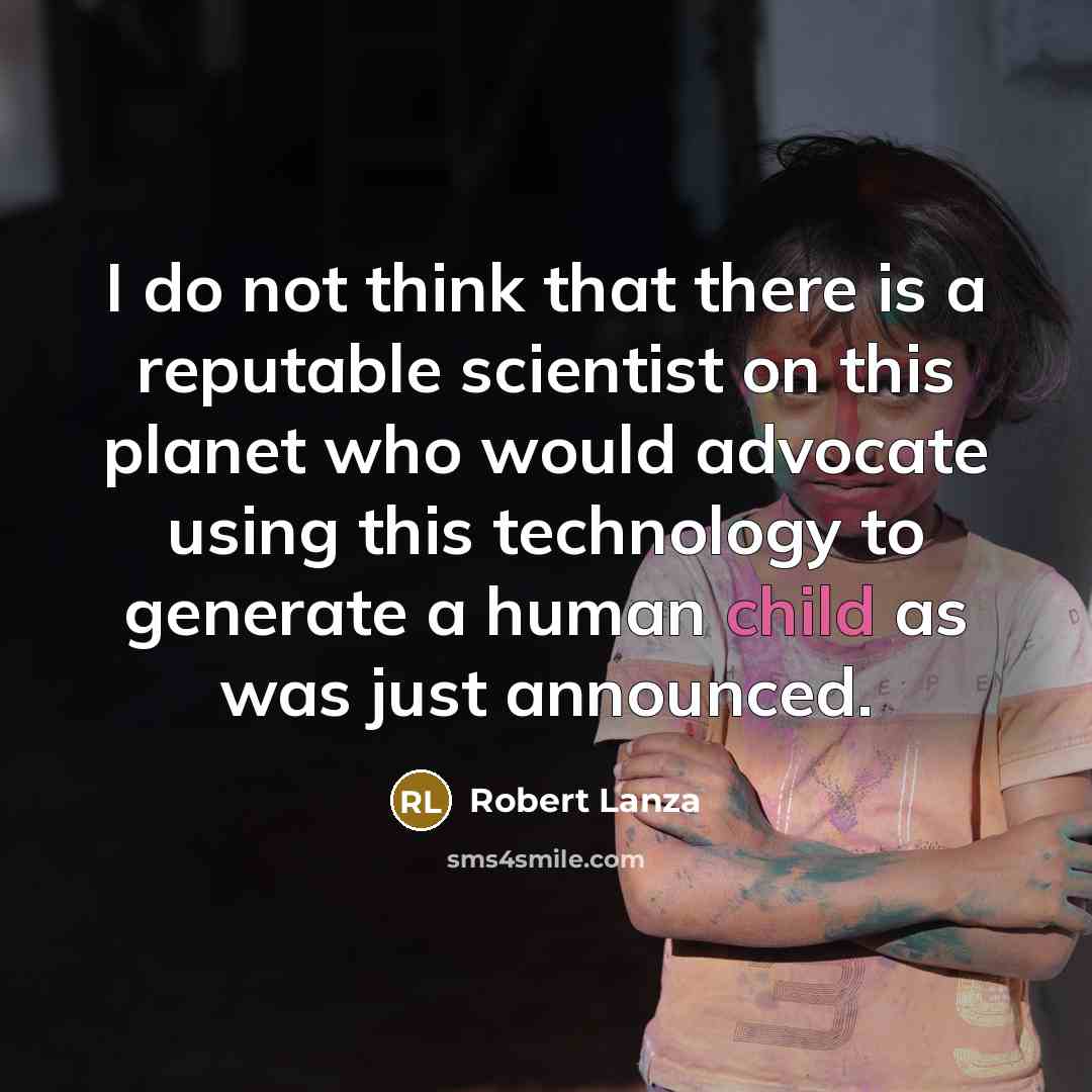 “I do not think that there is a reputable scientist…” quote by Robert Lanza