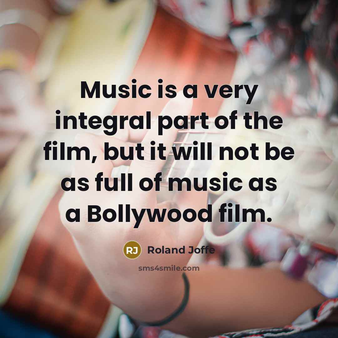 “Music is a very integral part of the film, but…” quote by Roland Joffe