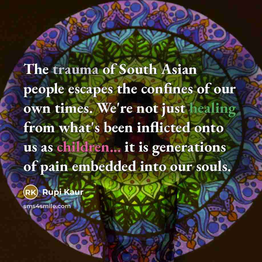 “The trauma of South Asian people escapes the confines of…” quote by Rupi Kaur