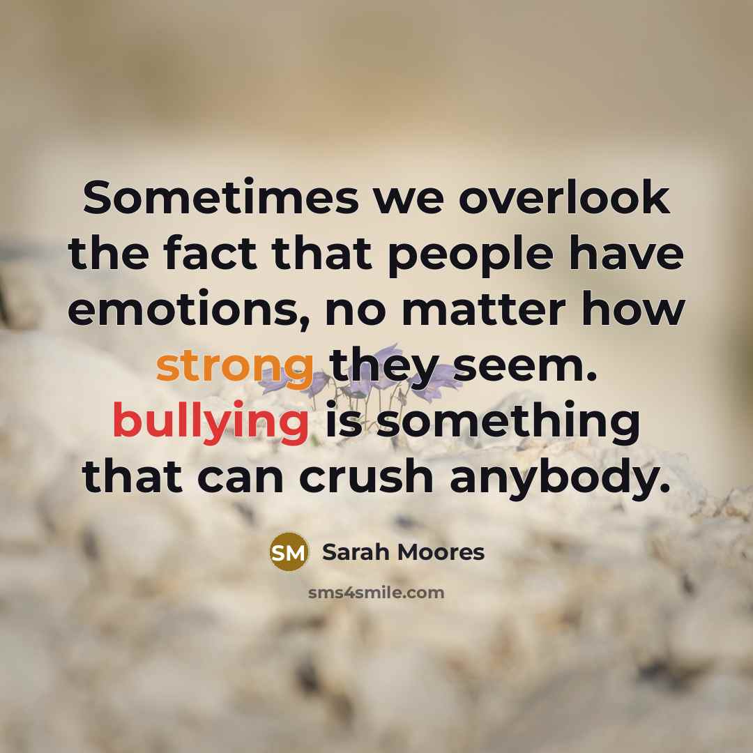 “Sometimes we overlook the fact that people have emotions, no…” quote by Sarah Moores