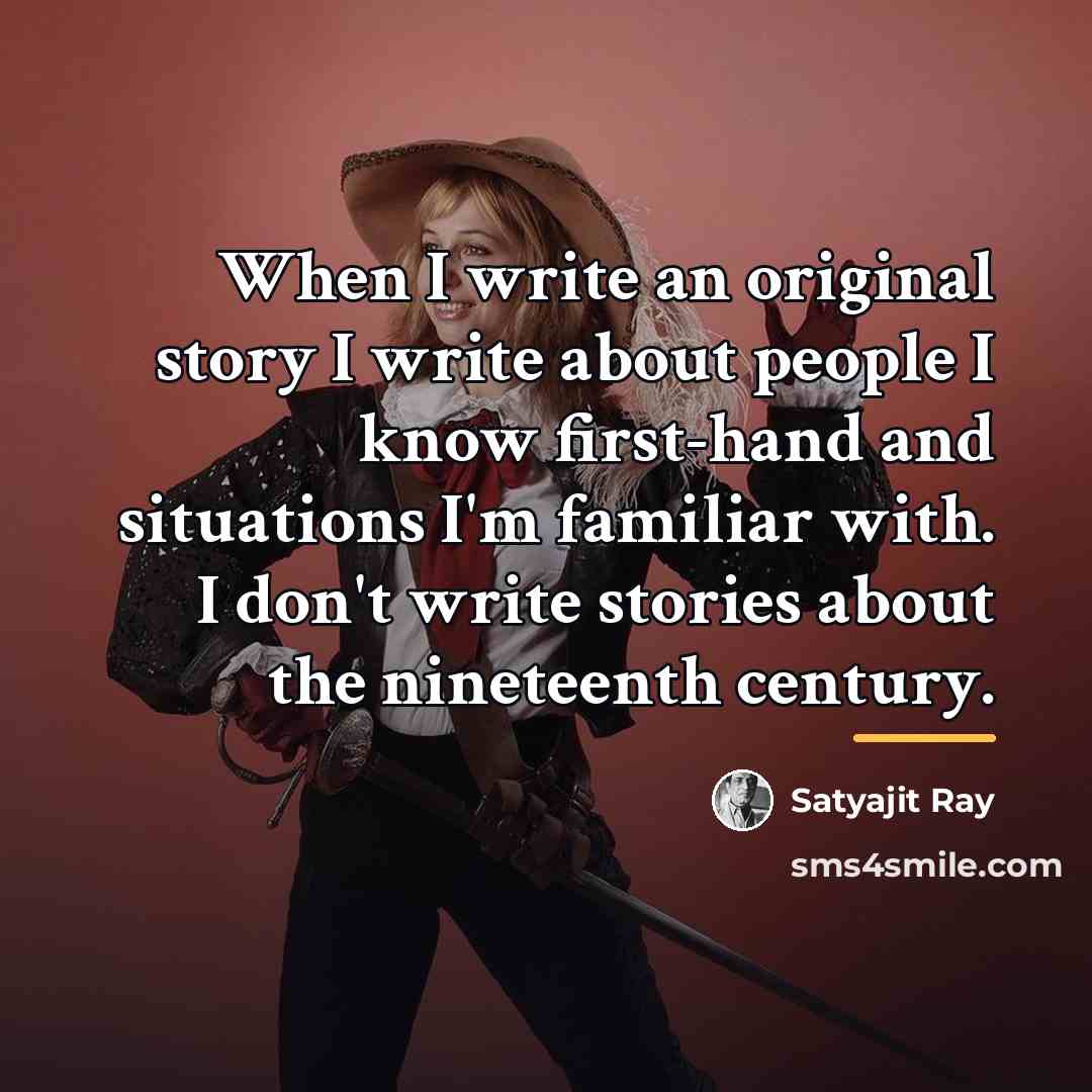 “When I write an original story I write about people…” quote by Satyajit Ray