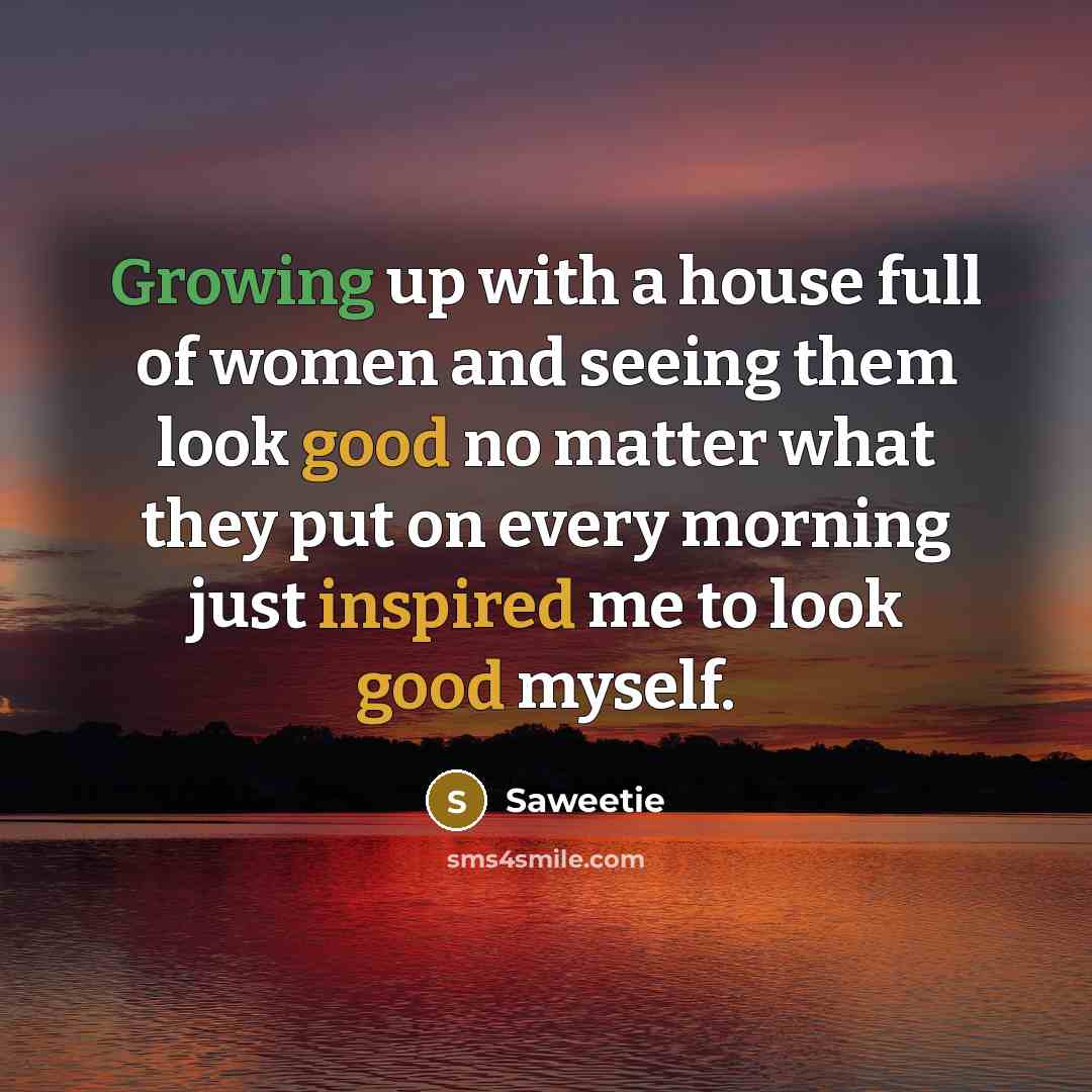 “Growing up with a house full of women and seeing…” quote by Saweetie