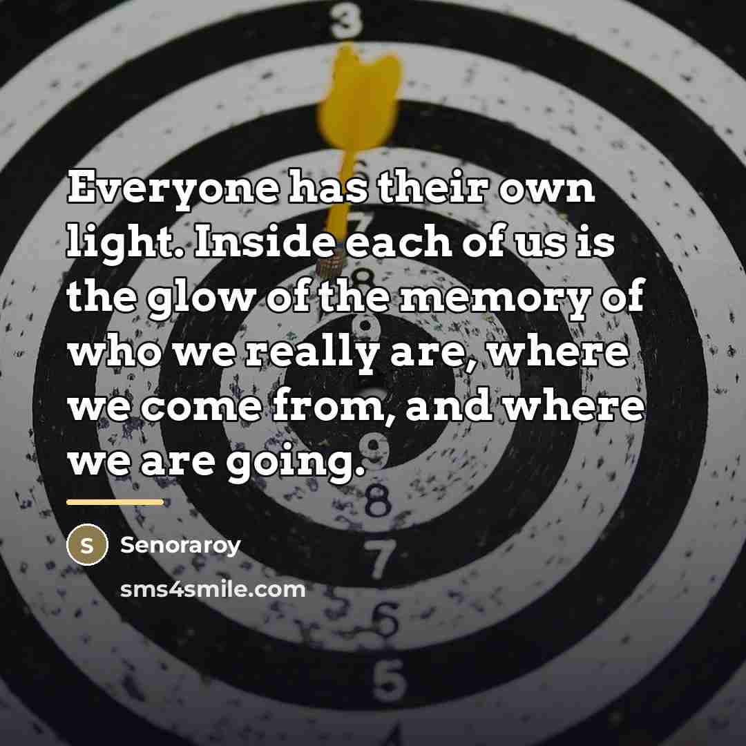 “Everyone has their own light. Inside each of us is…” quote by Senoraroy