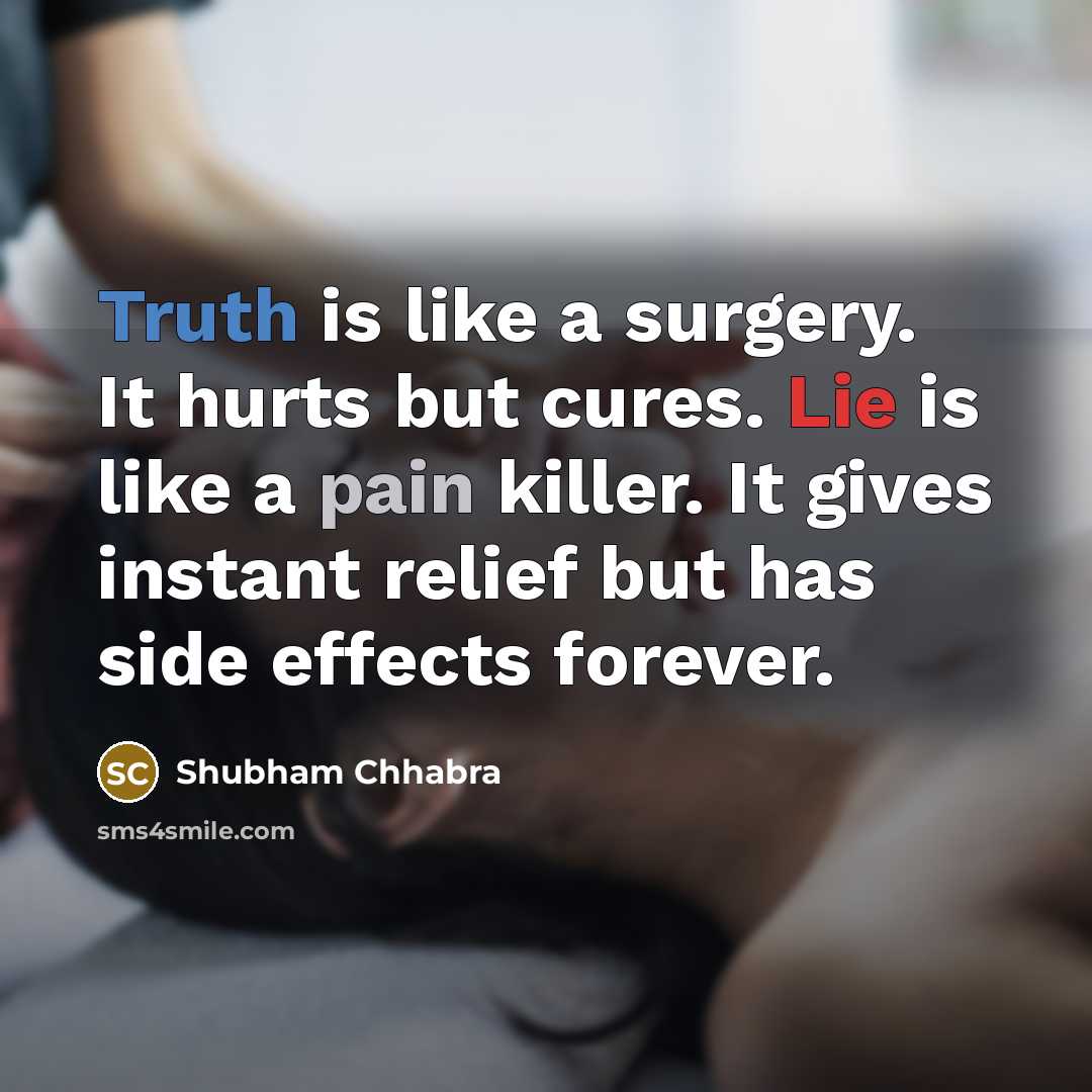 “Truth is like a surgery. It hurts but cures. Lie…” quote by Shubham Chhabra