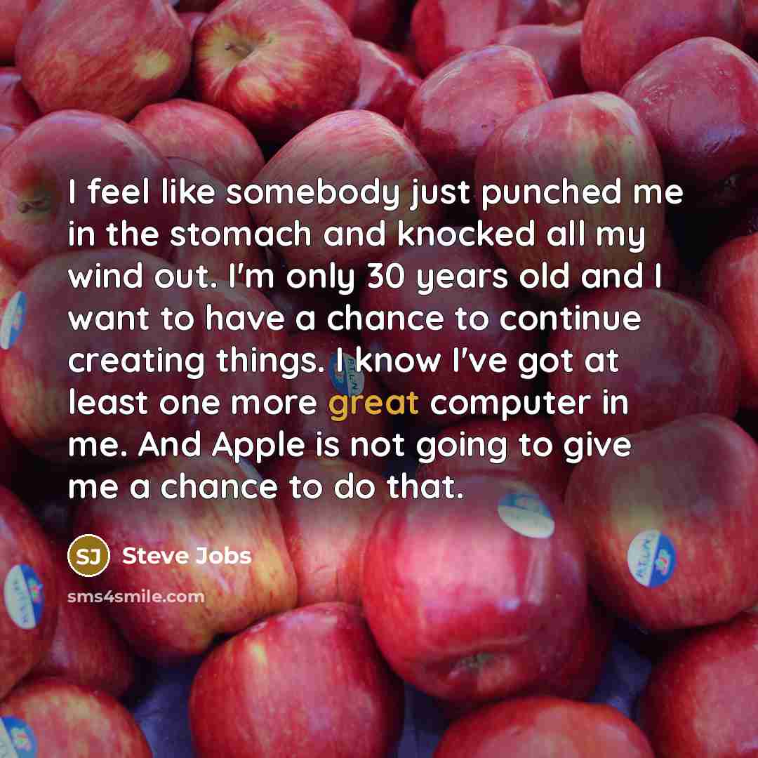 “I feel like somebody just punched me in the stomach…” quote by Steve Jobs