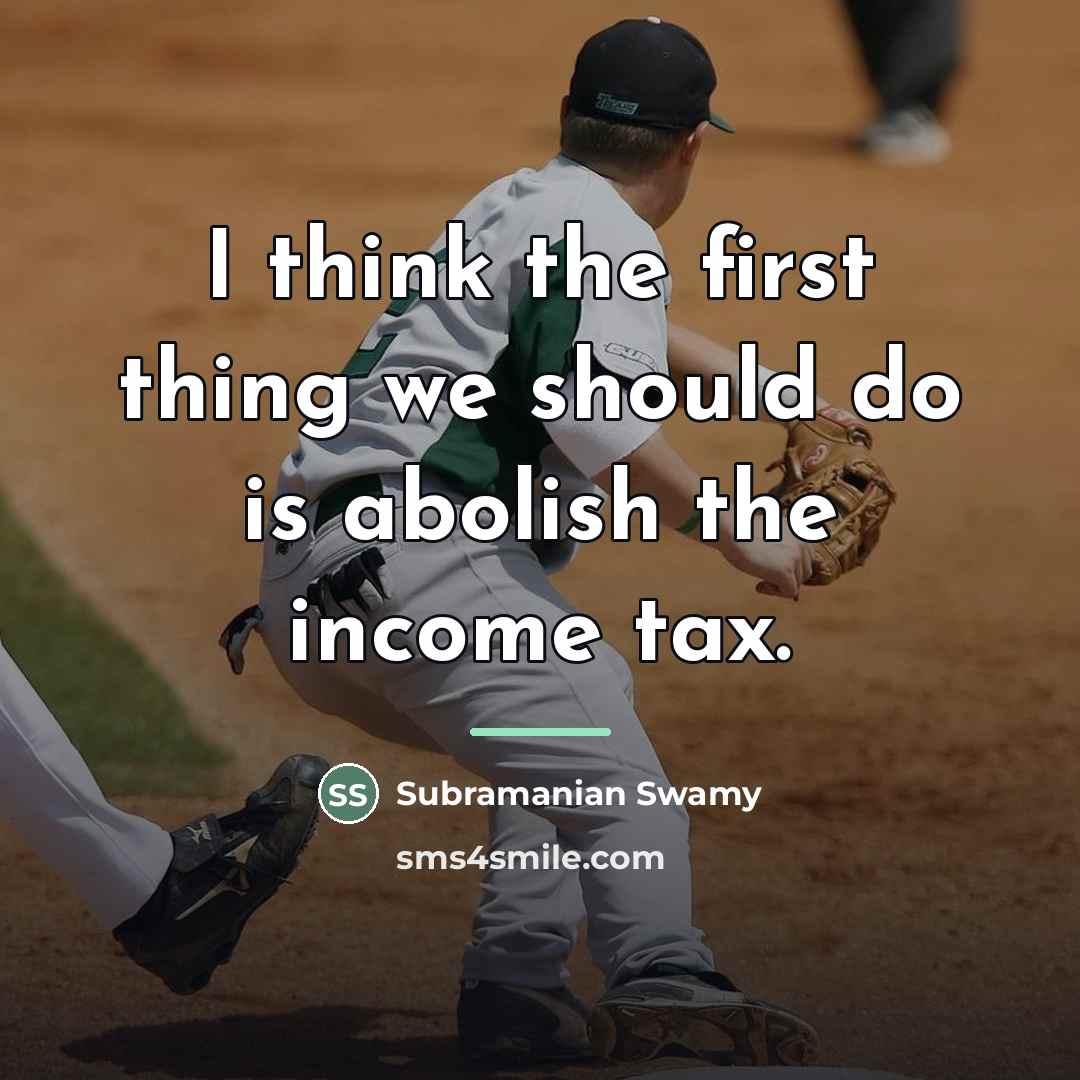 “I think the first thing we should do is abolish…” quote by Subramanian Swamy
