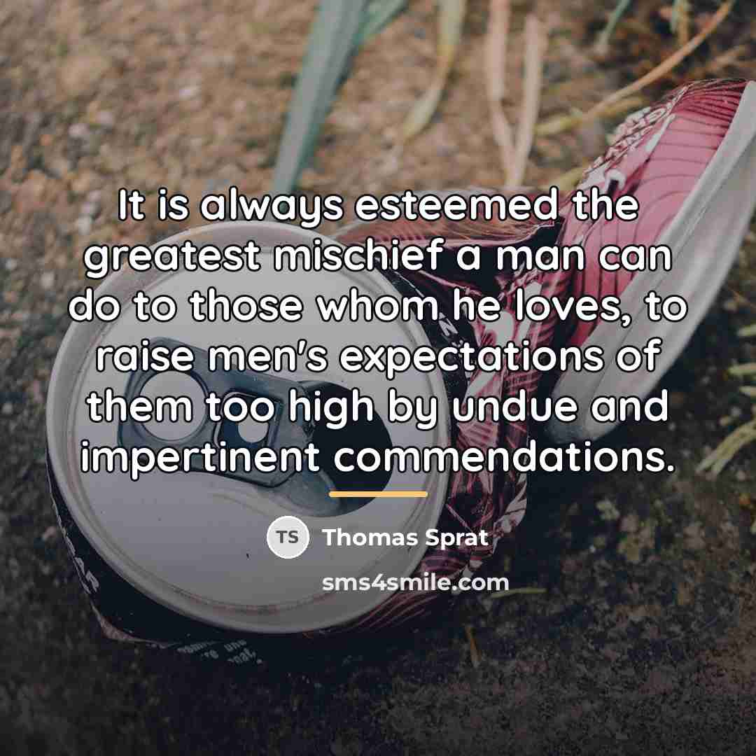 “It is always esteemed the greatest mischief a man can…” quote by Thomas Sprat