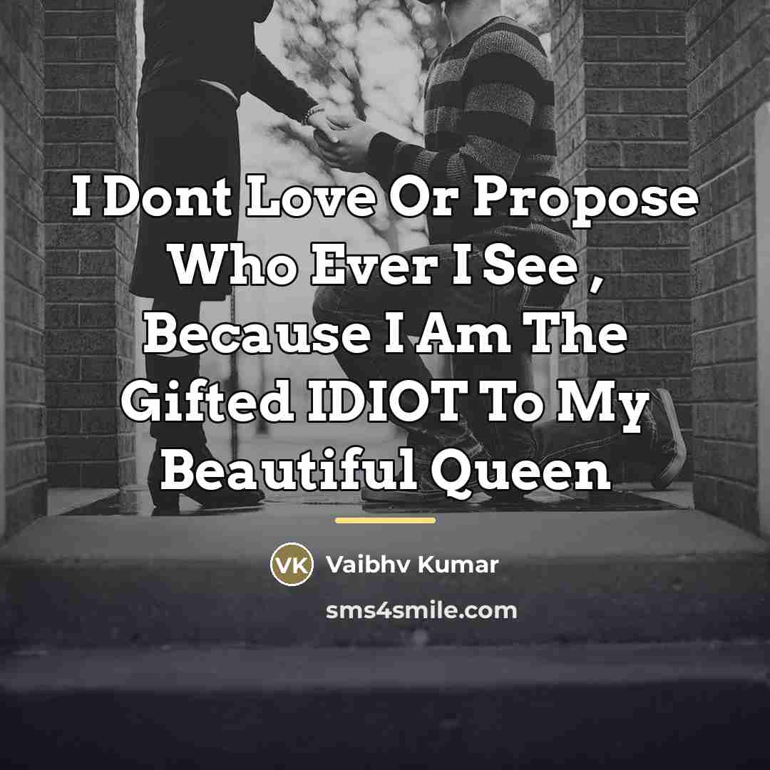“I Dont Love Or Propose Who Ever I See ,…” quote by Vaibhv Kumar