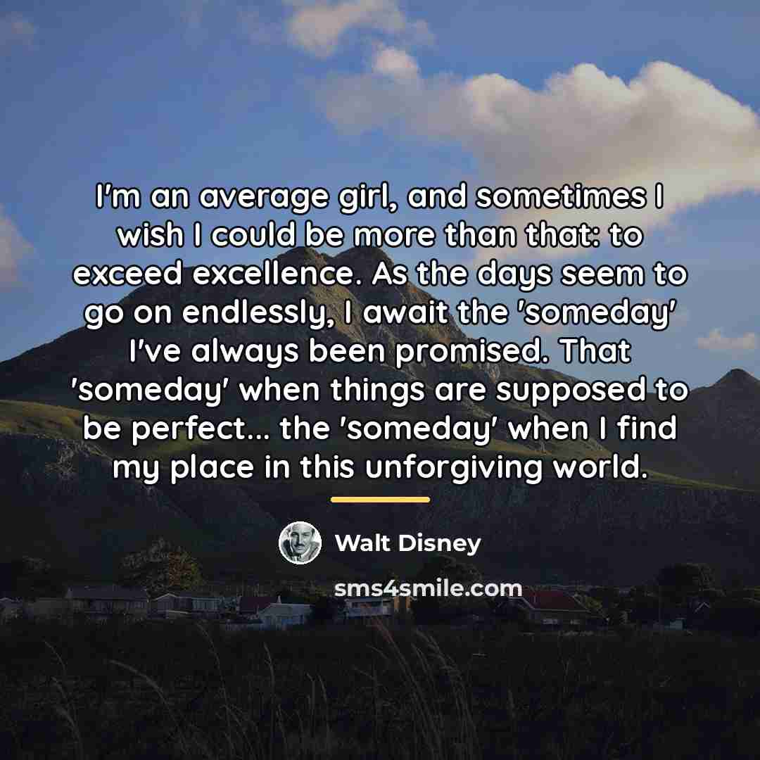 “I'm an average girl, and sometimes I wish I could…” quote by Walt Disney