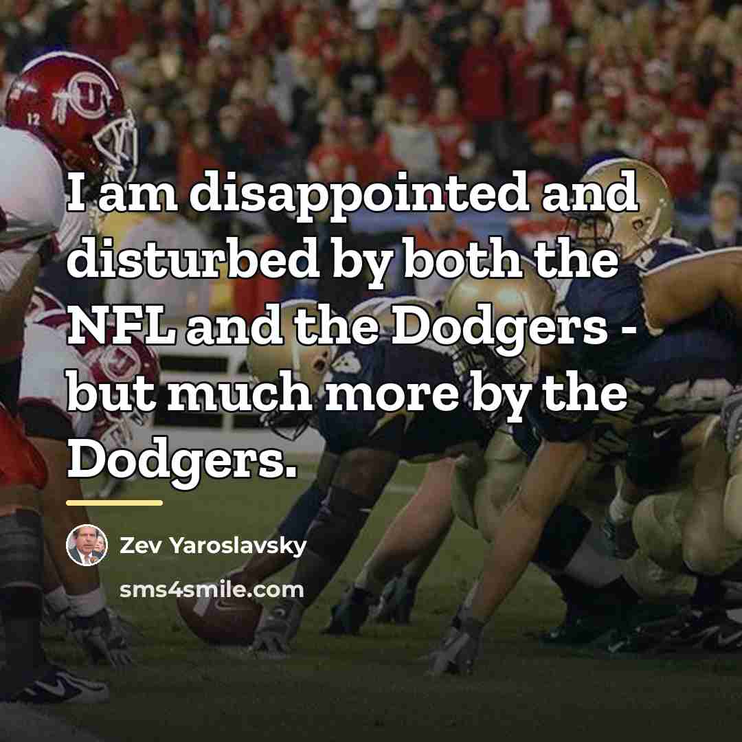 “I am disappointed and disturbed by both the NFL and…” quote by Zev Yaroslavsky