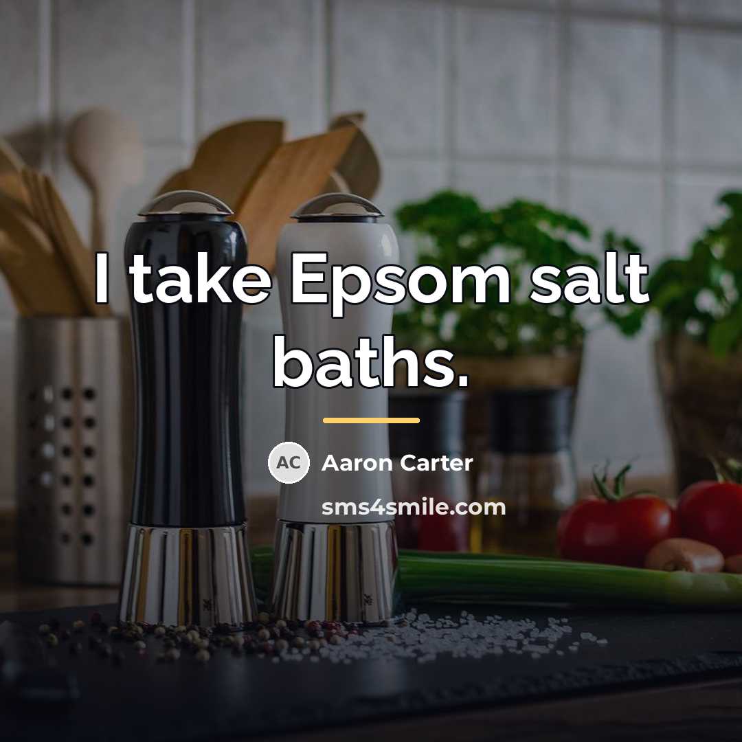 “I take Epsom salt baths.…” quote by Aaron Carter