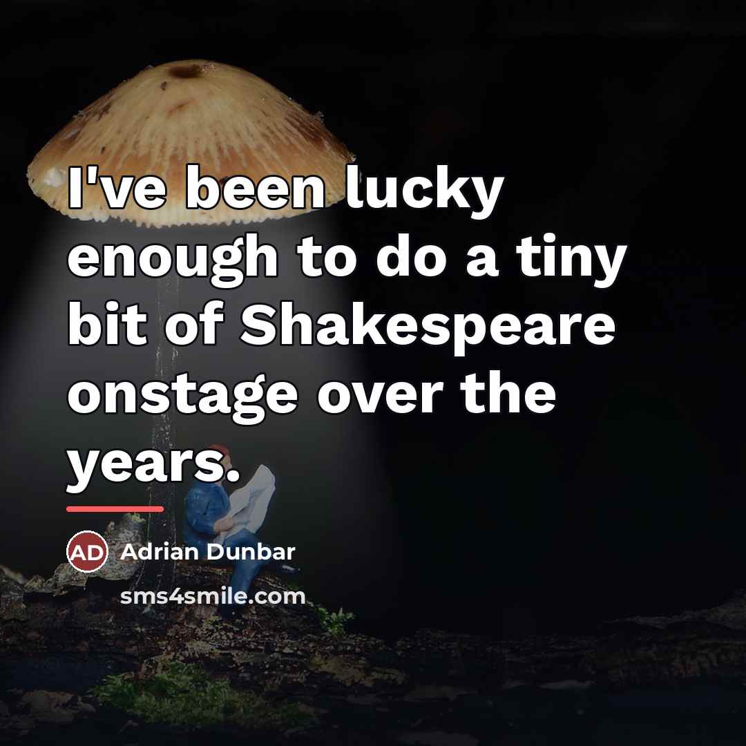 “I've been lucky enough to do a tiny bit of…” quote by Adrian Dunbar