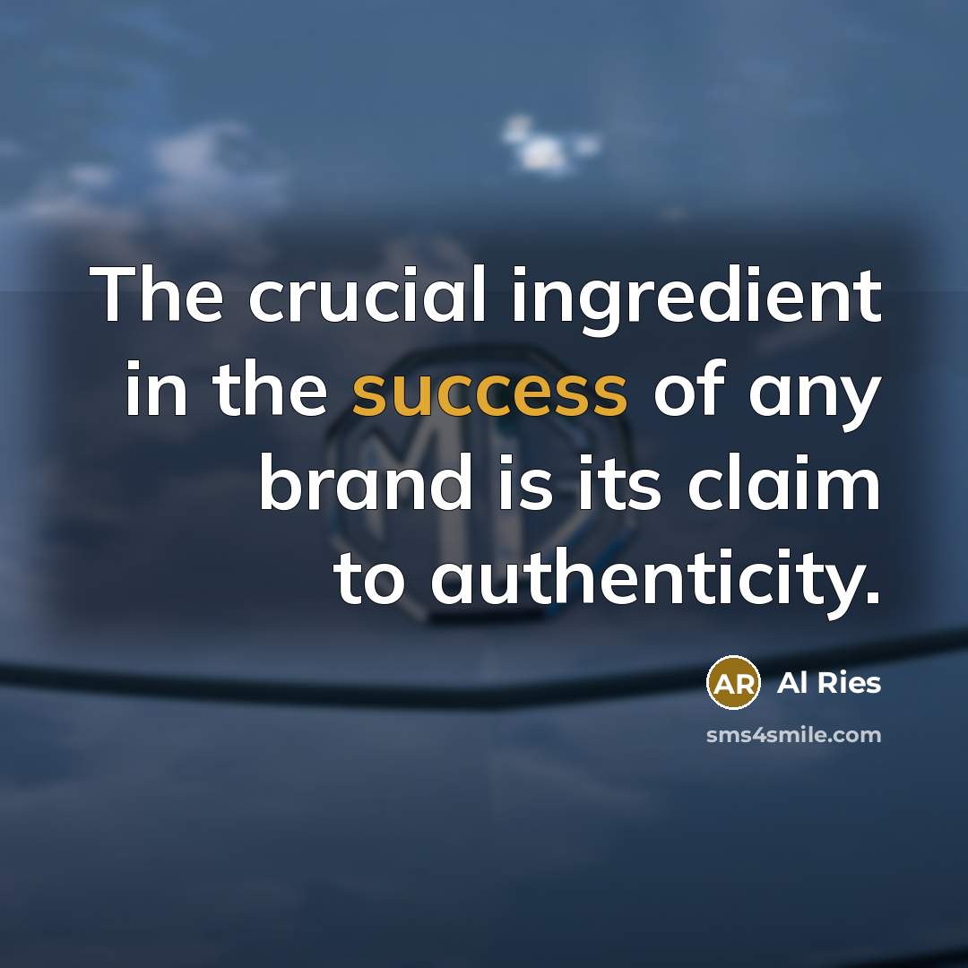 “The crucial ingredient in the success of any brand is…” quote by Al Ries