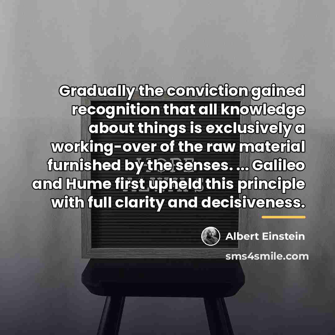 “Gradually the conviction gained recognition that all knowledge about things…” quote by Albert Einstein