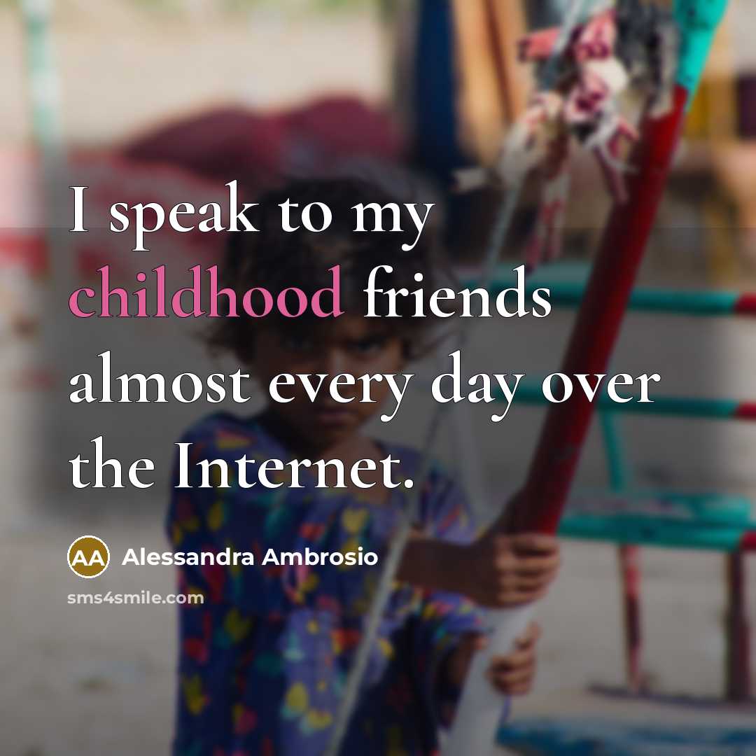 “I speak to my childhood friends almost every day over…” quote by Alessandra Ambrosio