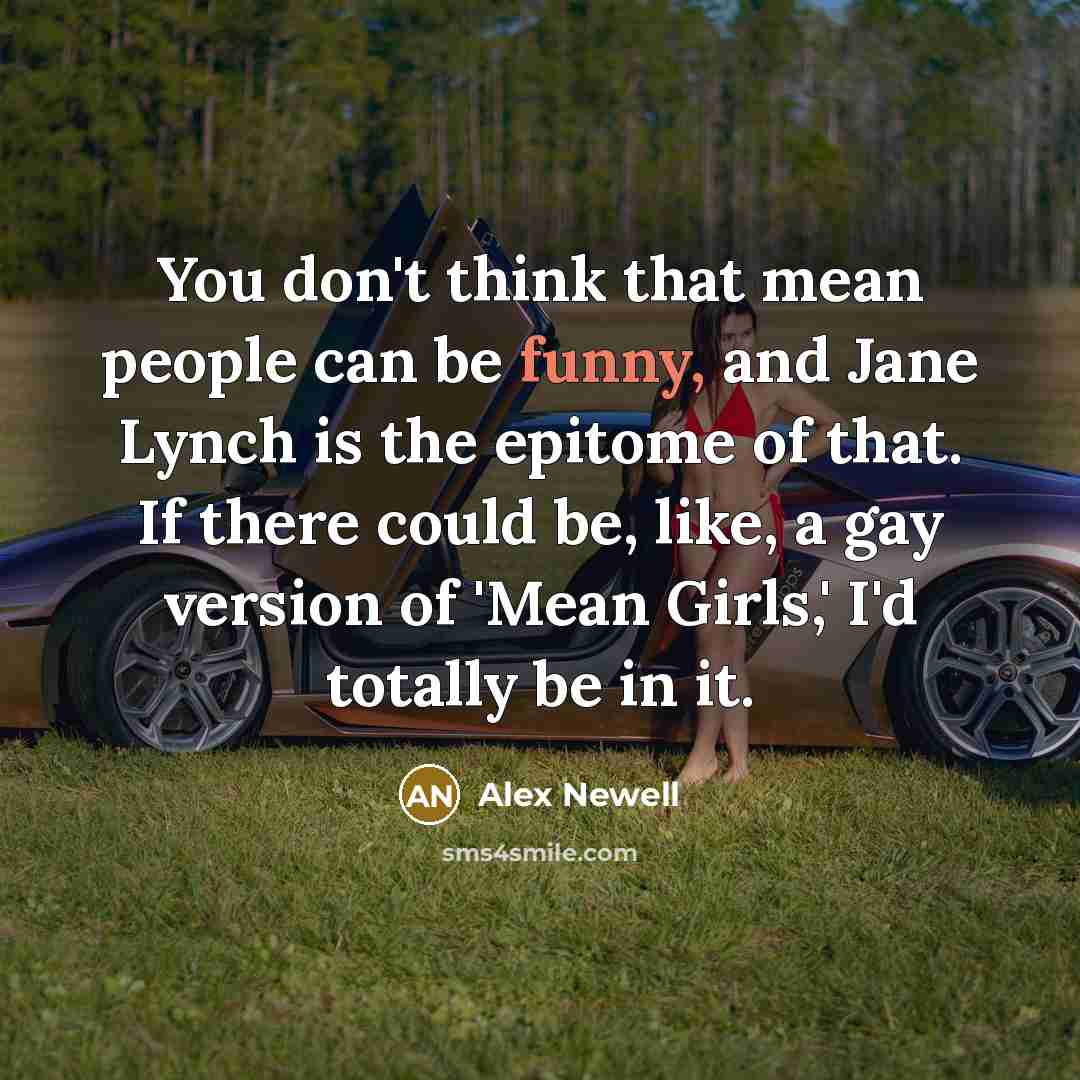 “You don't think that mean people can be funny, and…” quote by Alex Newell