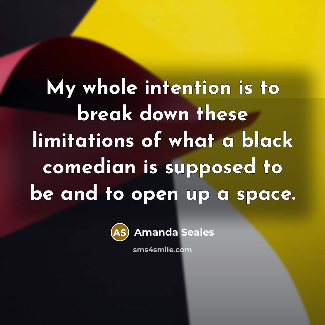 “My whole intention is to break down these limitations of…” quote by Amanda Seales