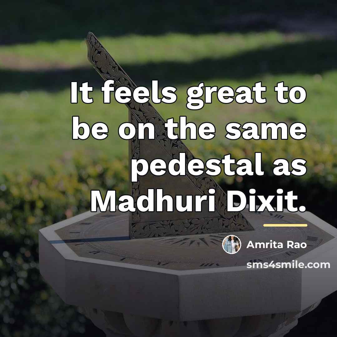 “It feels great to be on the same pedestal as…” quote by Amrita Rao