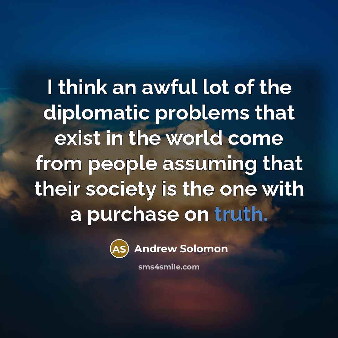 “I think an awful lot of the diplomatic problems that…” quote by Andrew Solomon