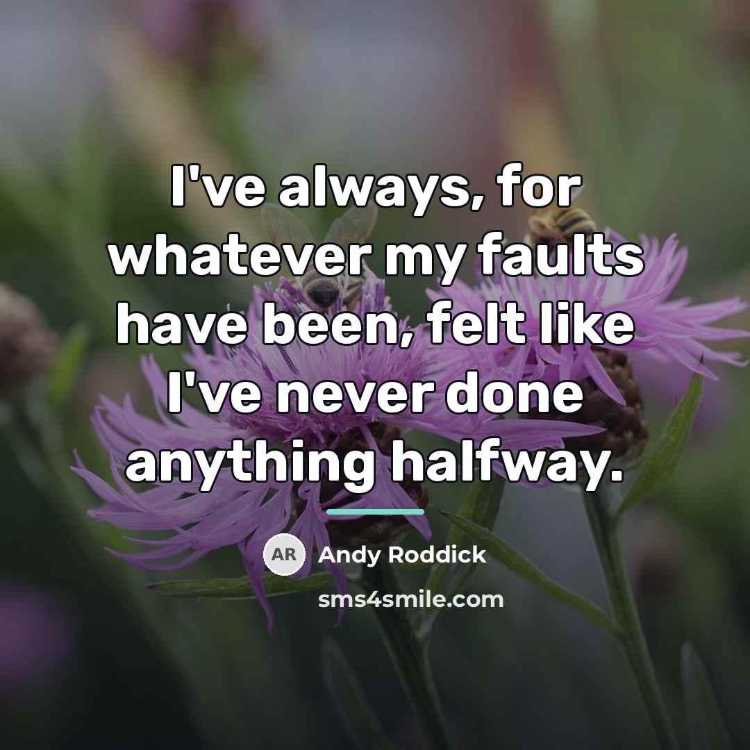 “I've always, for whatever my faults have been, felt like…” quote by Andy Roddick