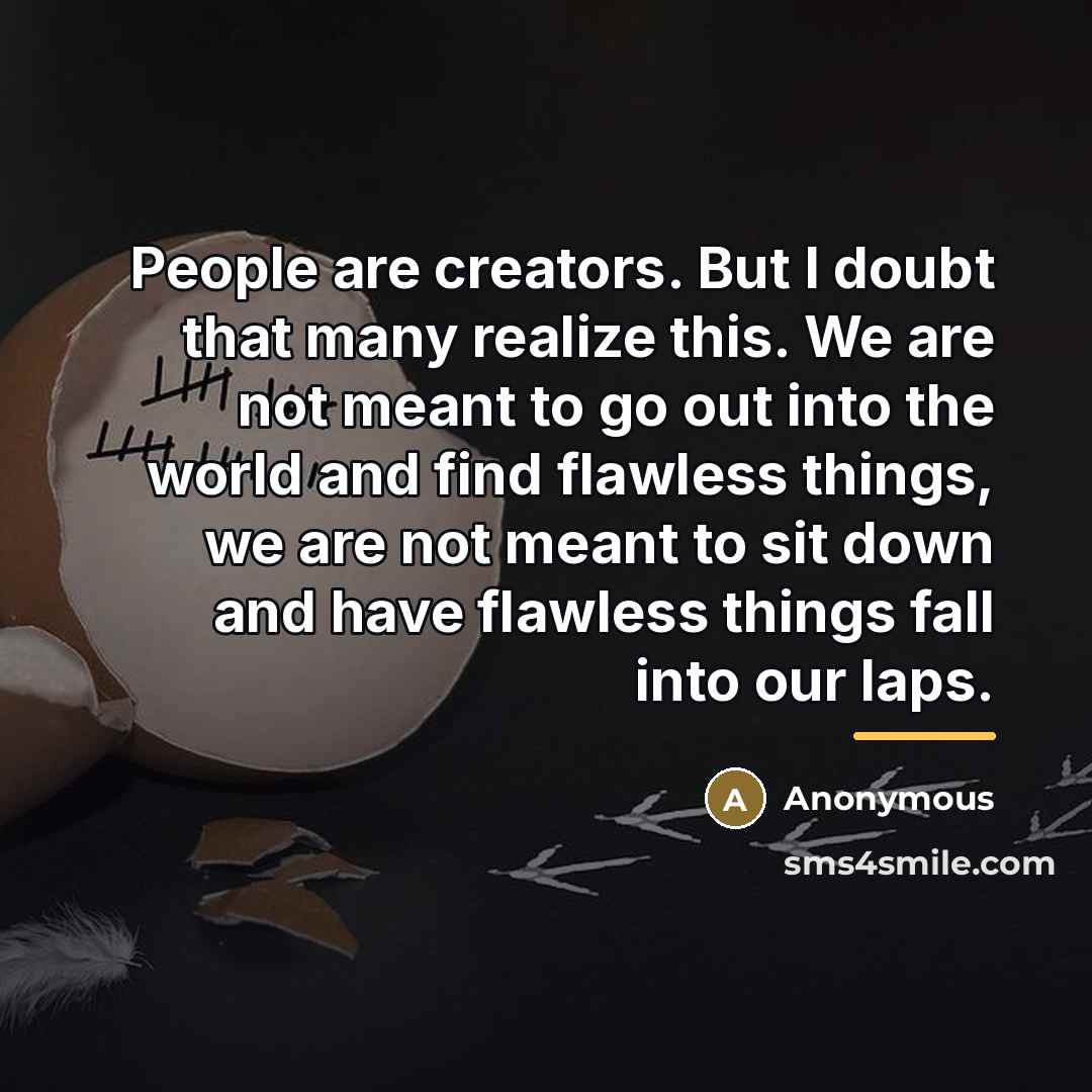 “People are creators. But I doubt that many realize this.…” quote by Anonymous