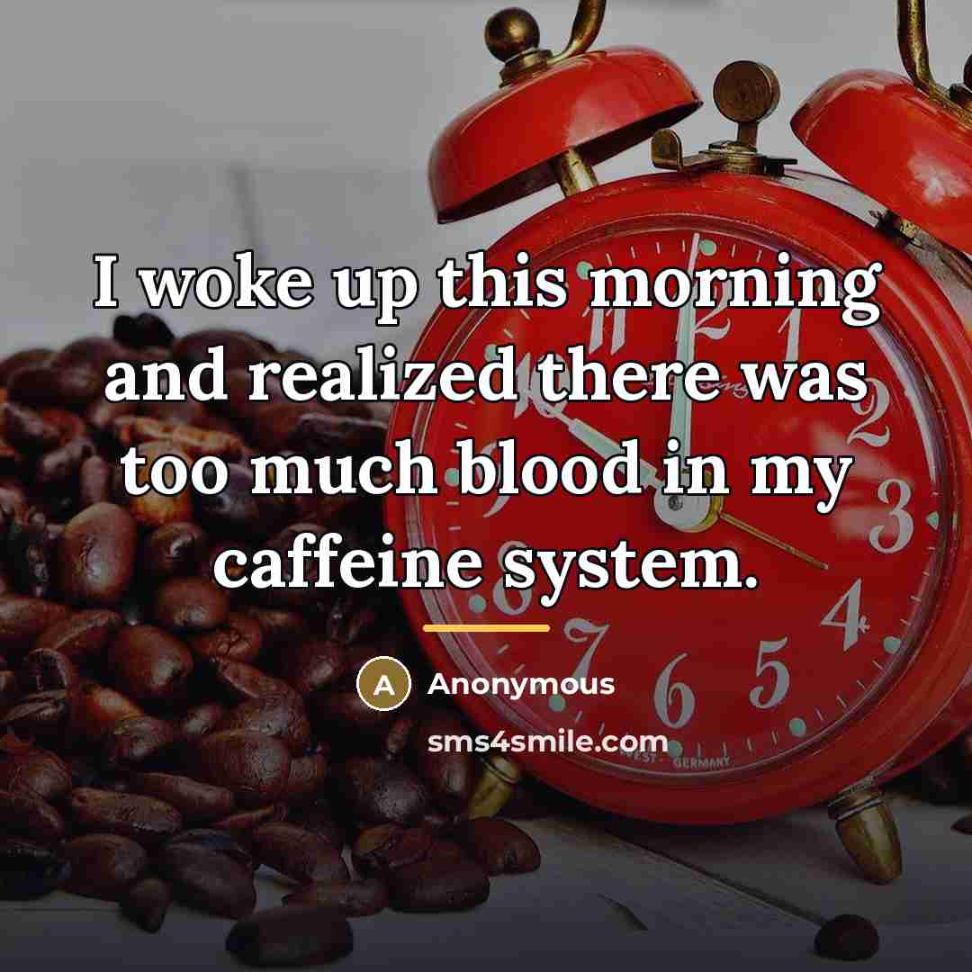 “I woke up this morning and realized there was too…” quote by Anonymous