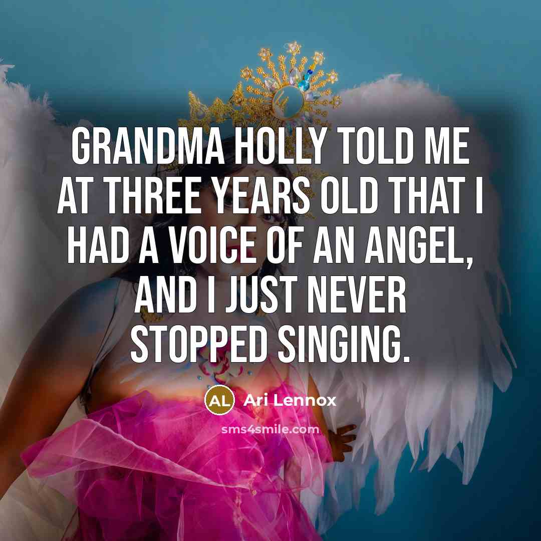 “Grandma Holly told me at three years old that I…” quote by Ari Lennox