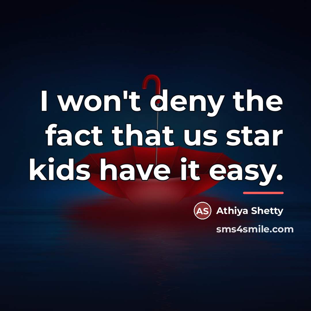 “I won't deny the fact that us star kids have…” quote by Athiya Shetty