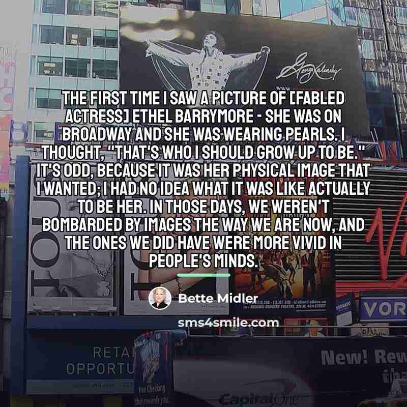 “The first time I saw a picture of [fabled actress]…” quote by Bette Midler