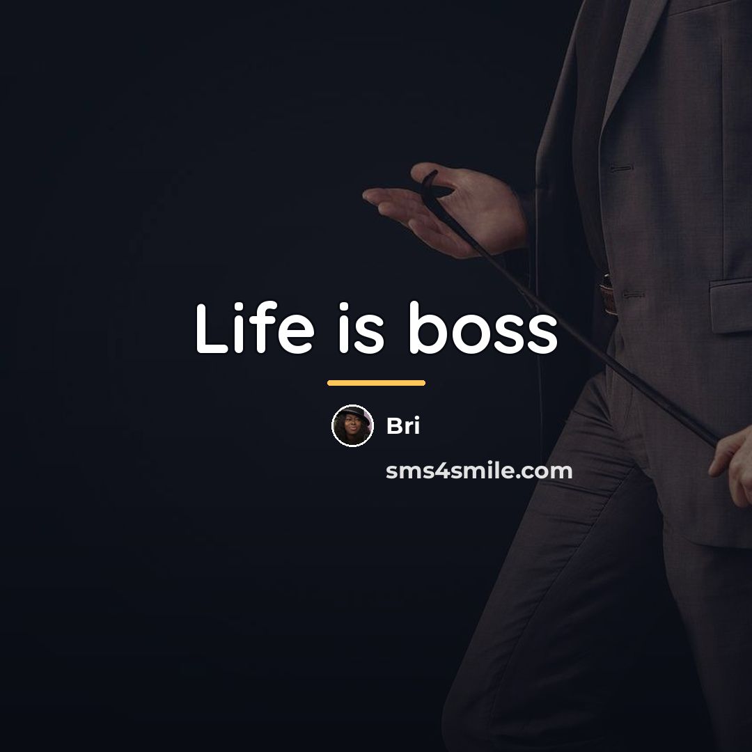 “Life is boss…” quote by Bri