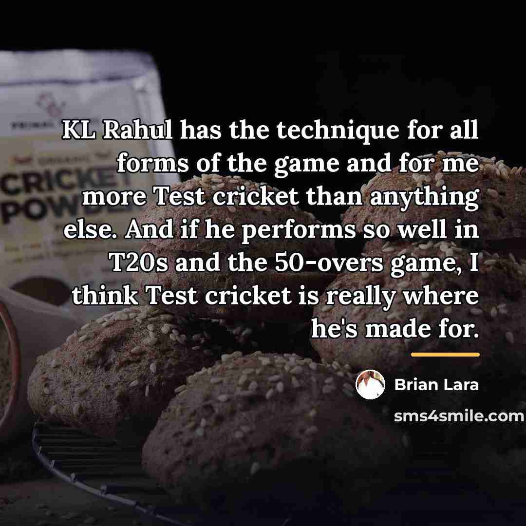 “KL Rahul has the technique for all forms of the…” quote by Brian Lara