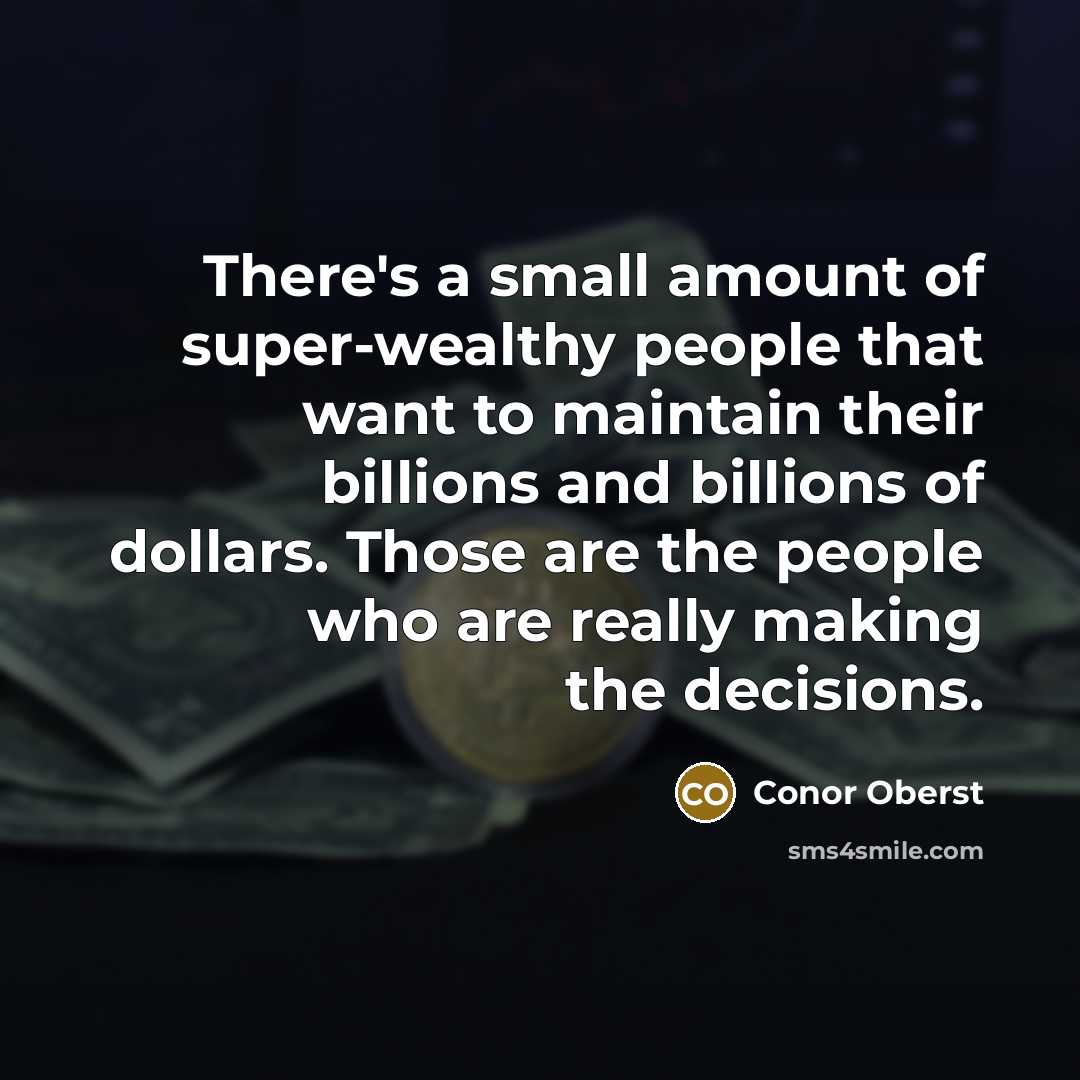 “There's a small amount of super-wealthy people that want to…” quote by Conor Oberst