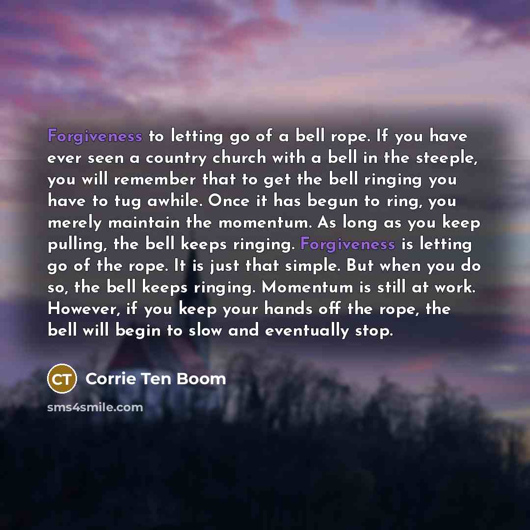 “Forgiveness to letting go of a bell rope. If you…” quote by Corrie Ten Boom