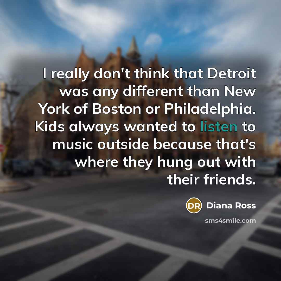 “I really don't think that Detroit was any different than…” quote by Diana Ross