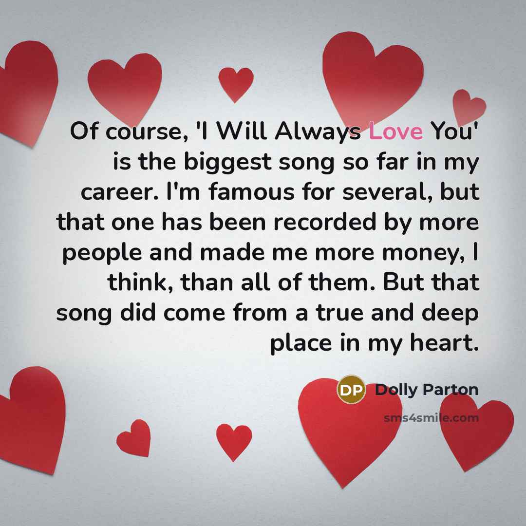 “Of course, 'I Will Always Love You' is the biggest…” quote by Dolly Parton