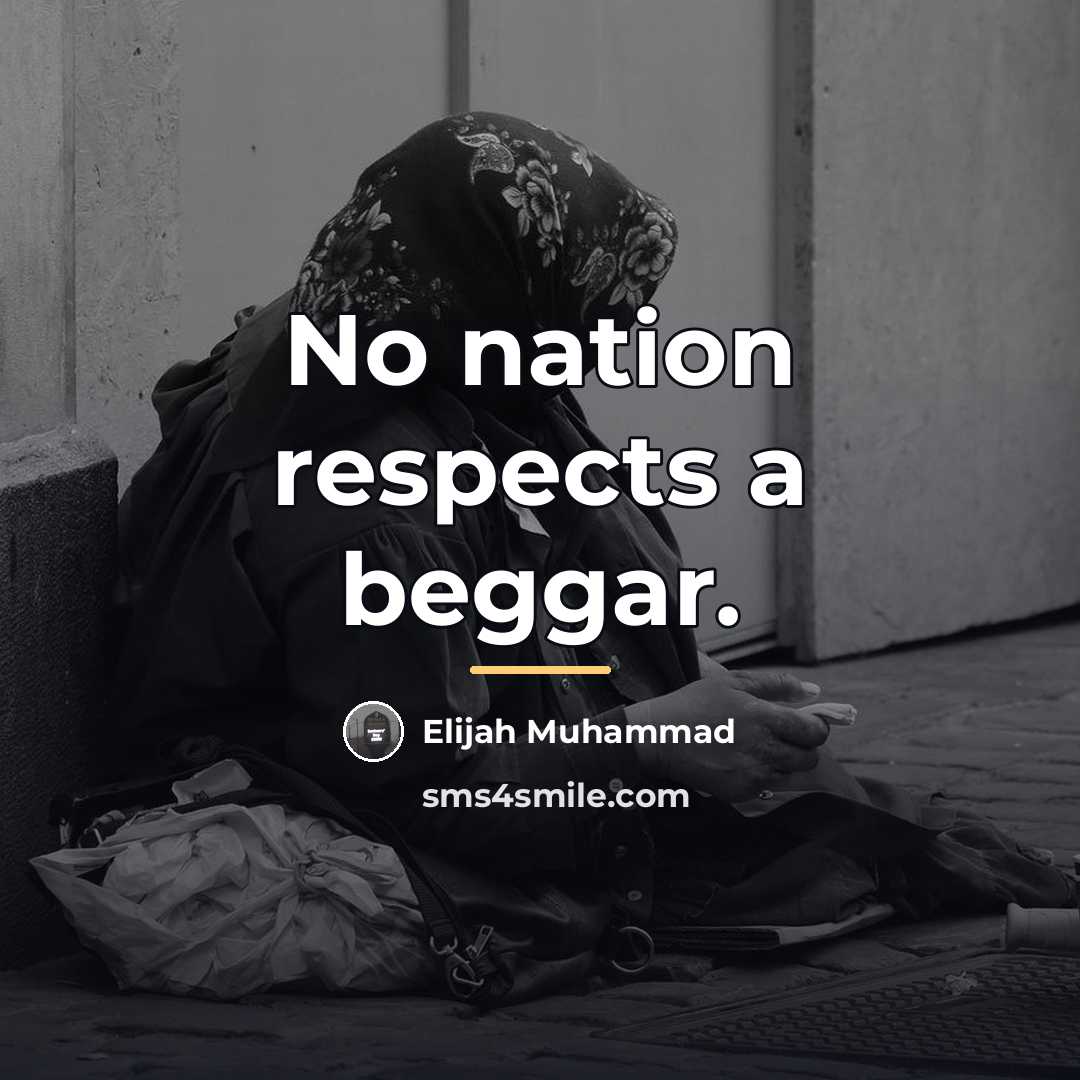 “No nation respects a beggar.…” quote by Elijah Muhammad