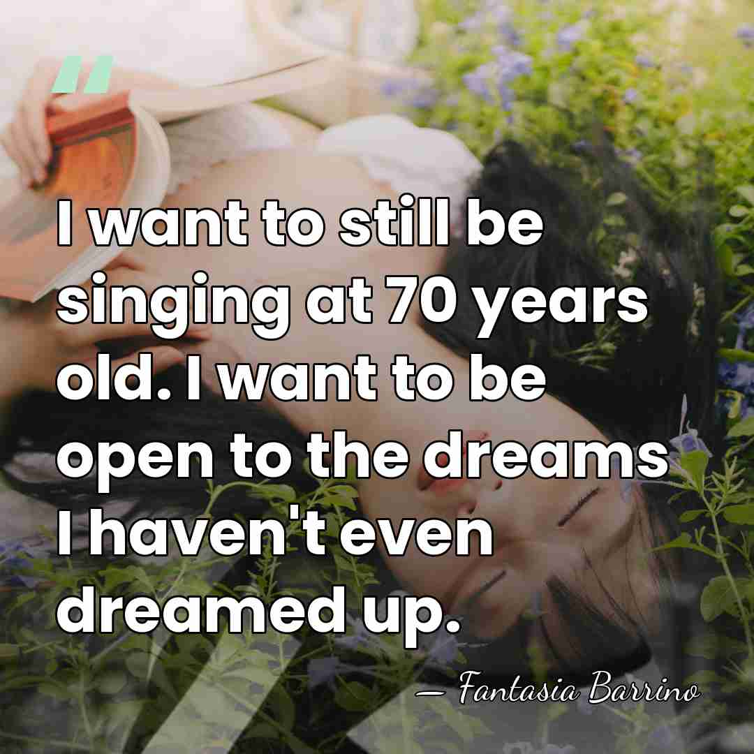 I want to still be singing at 70 years old. I want&hellip; - Fantasia Barrino