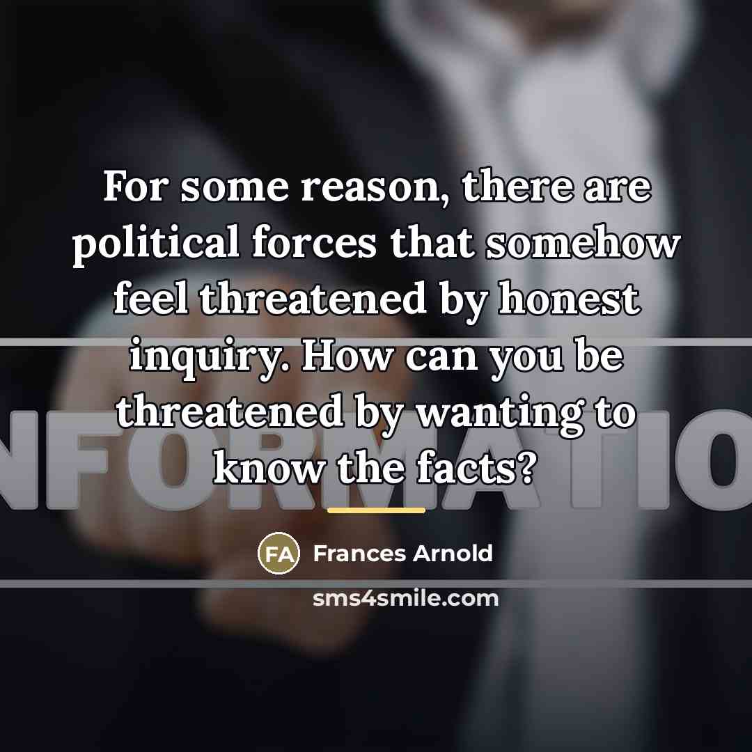 “For some reason, there are political forces that somehow feel…” quote by Frances Arnold