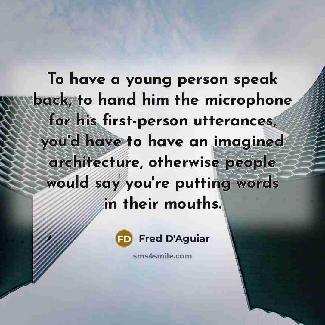 “To have a young person speak back, to hand him…” quote by Fred D'Aguiar