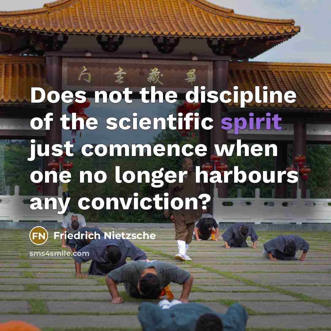 “Does not the discipline of the scientific spirit just commence…” quote by Friedrich Nietzsche