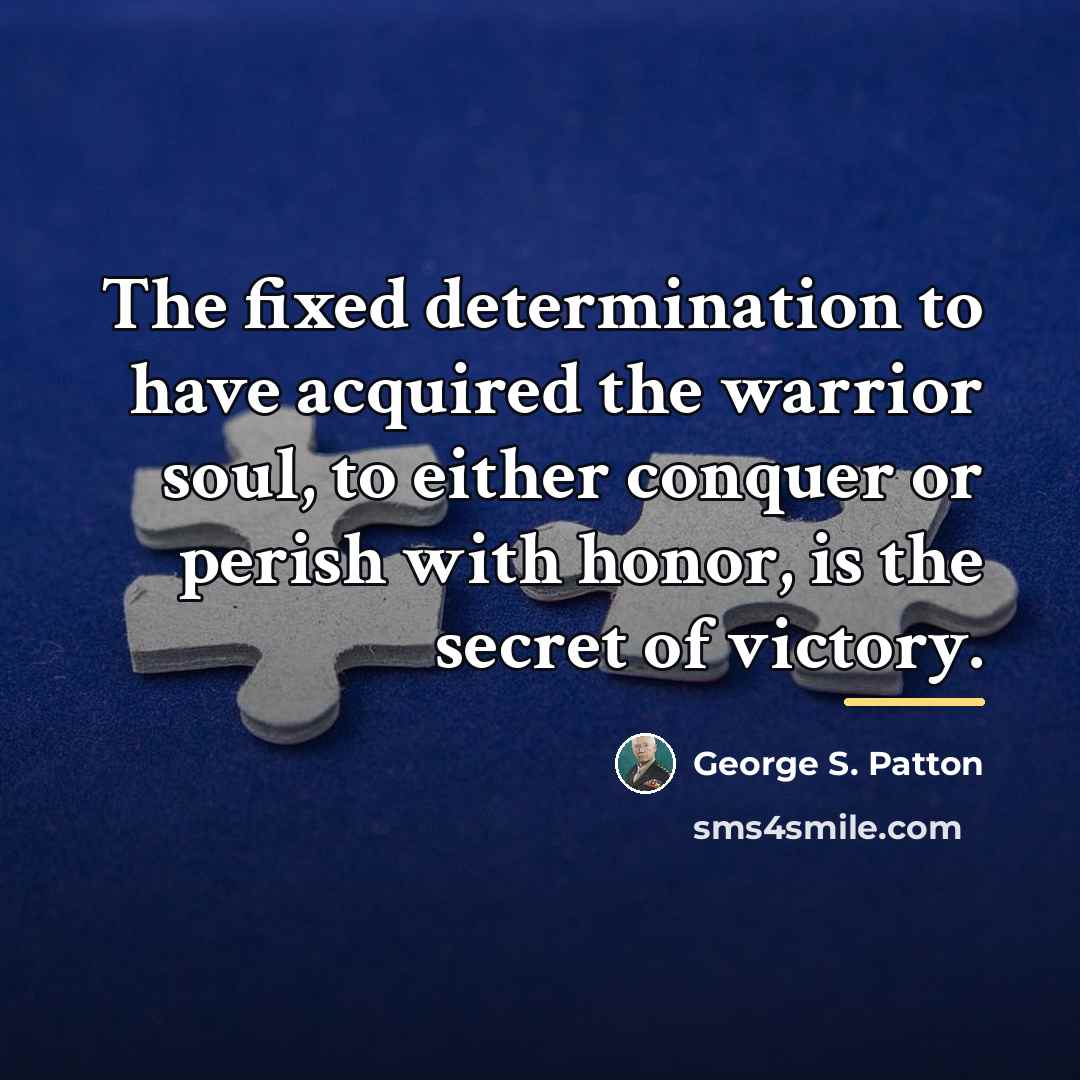 “The fixed determination to have acquired the warrior soul, to…” quote by George S. Patton