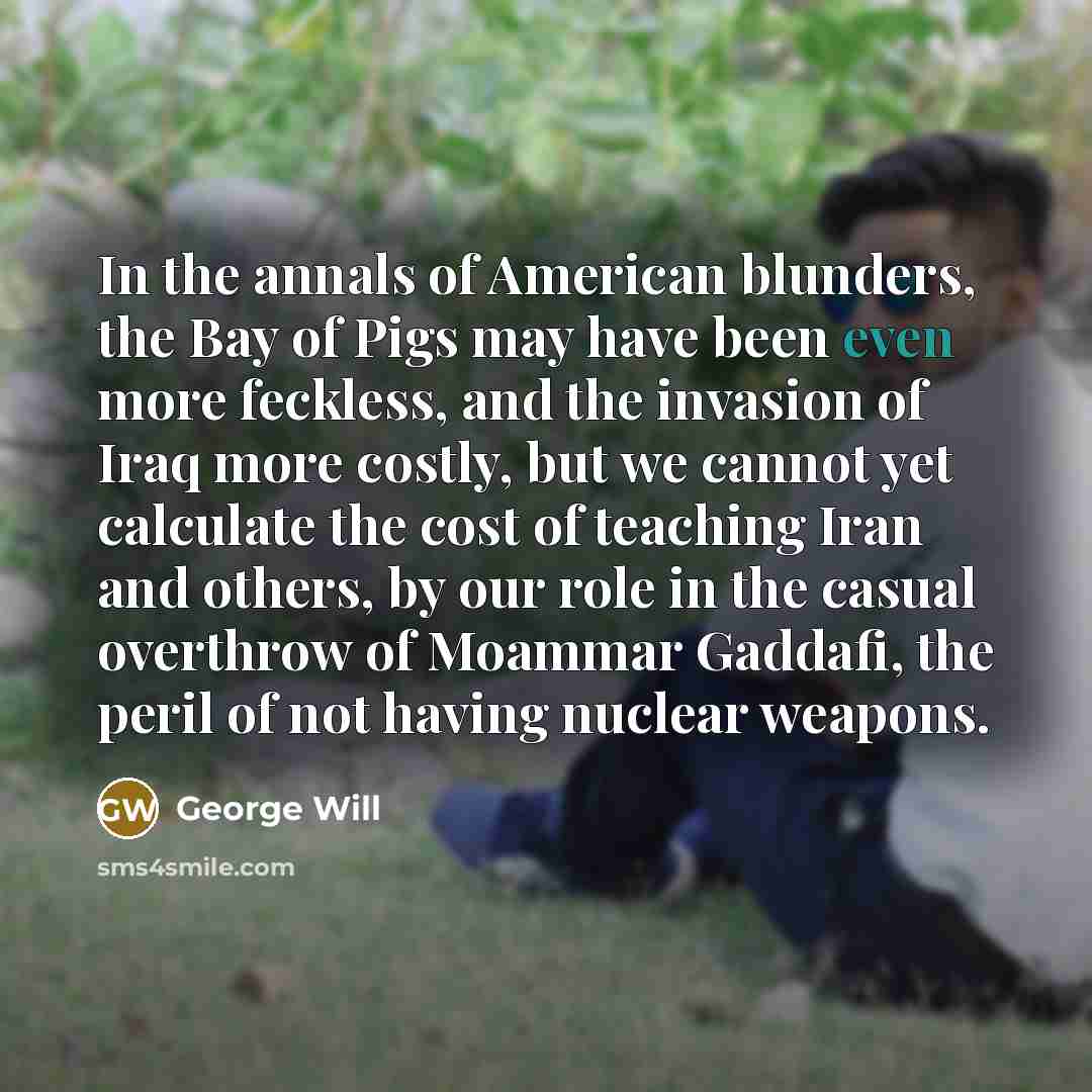 “In the annals of American blunders, the Bay of Pigs…” quote by George Will