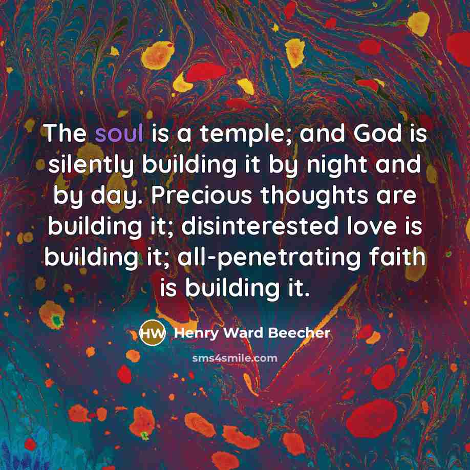 “The soul is a temple; and God is silently building…” quote by Henry Ward Beecher
