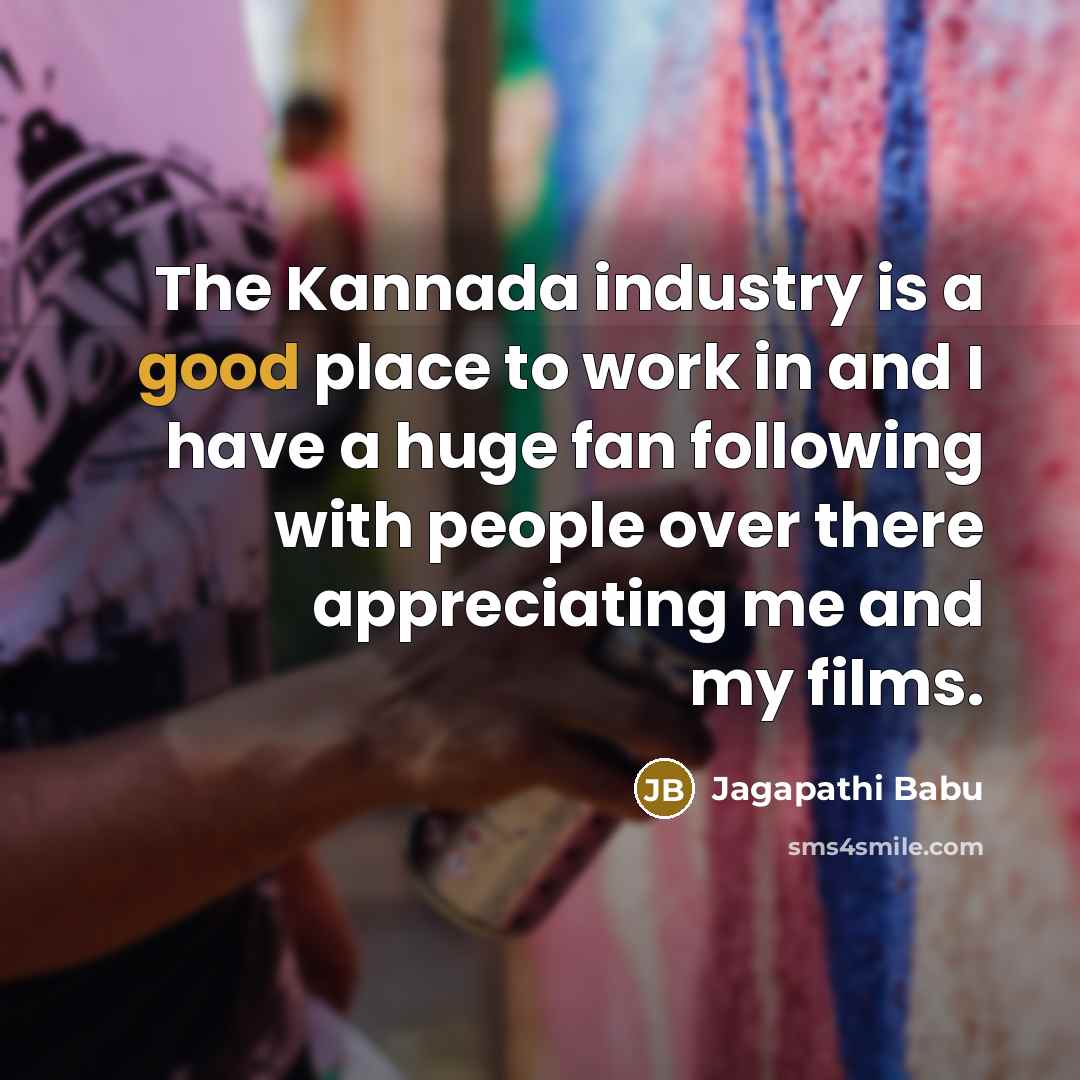 “The Kannada industry is a good place to work in…” quote by Jagapathi Babu